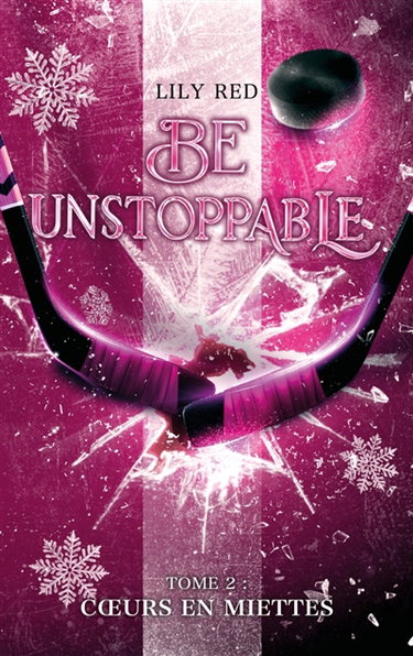 Couverture de Be unstoppable. Vol. 2. Coeurs en miettes