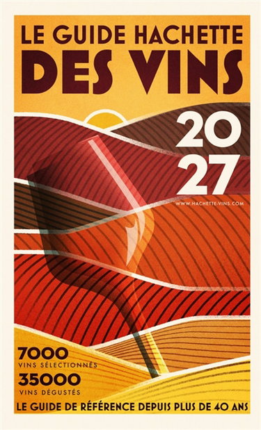 Couverture de Le guide Hachette des vins : sélection 2027 : 35.000 vins dégustés, 7.000 vins sélectionnés