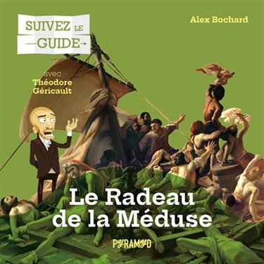 Couverture de Le radeau de la Méduse : avec Théodore Géricault