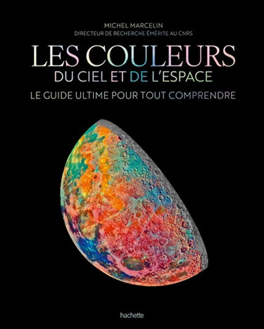 Couverture de Les couleurs du ciel et de l'espace : le guide ultime pour tout comprendre