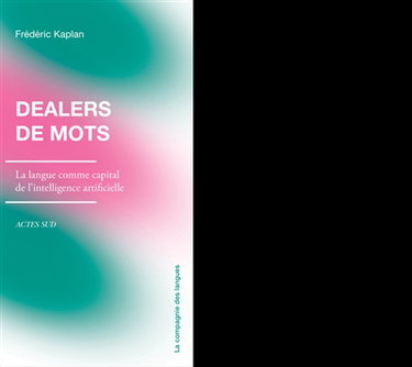 Couverture de Dealers de mots : la langue comme capital de l'intelligence artificielle