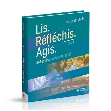 Couverture de Lis, réfléchis, agis : 365 jours pour booster ta foi. Vol. 1