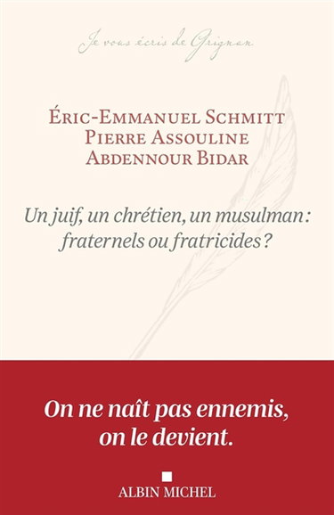 Couverture de Un juif, un chrétien, un musulman : fraternels ou fratricides ?