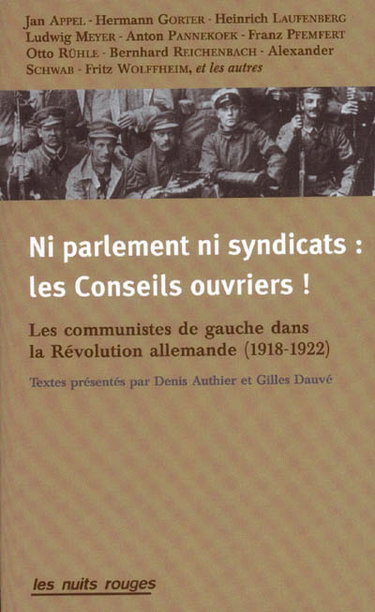 Couverture de Ni Parlement, ni syndicats : les conseils ouvriers ! : les communistes de gauche dans la Révolution allemande (1918-1922)
