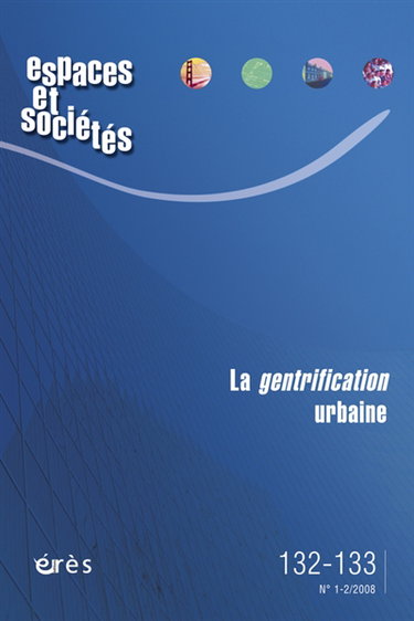 Couverture de Espaces et sociétés, n° 132-133. La gentrification urbaine