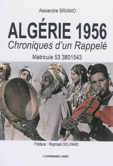 Couverture de L'Algérie, 1956 : chroniques d'un rappelé : mai 1956-février 1957