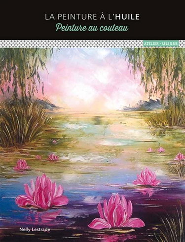 Couverture de La peinture à l'huile : peinture au couteau