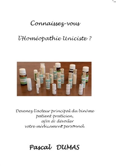Couverture de Connaissez-vous l'Homéopathie Uniciste ?