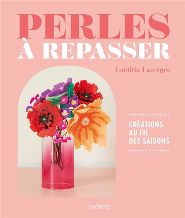 Couverture de Perles à repasser : créations au fil des saisons