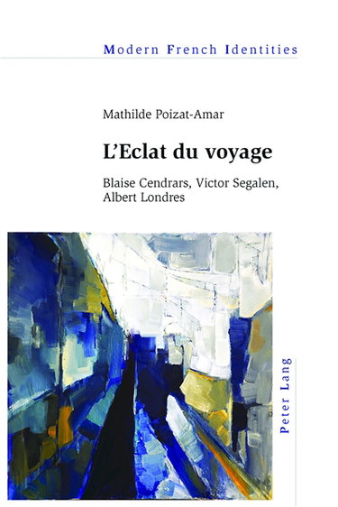 Couverture de L'éclat du voyage : Blaise Cendrars, Victor Segalen, Albert Londres