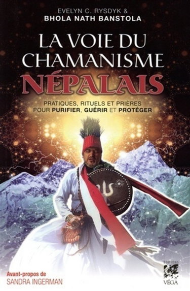 Couverture de La voie du chamanisme népalais : pratiques, rituels et prières pour purifier, guérir et protéger
