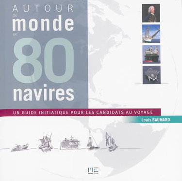 Couverture de Le tour du monde en 80 navires : un guide initiatique pour les candidats au voyage