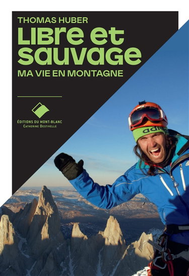 Couverture de Libre et sauvage : ma vie en montagne