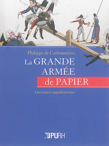 Couverture de La grande armée de papier : caricatures napoléoniennes