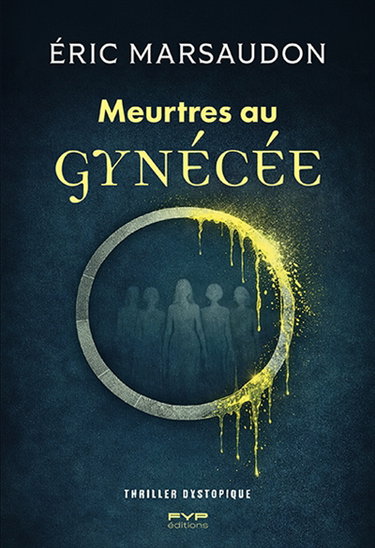 Couverture de Meurtres au Gynécée : thriller dystopique