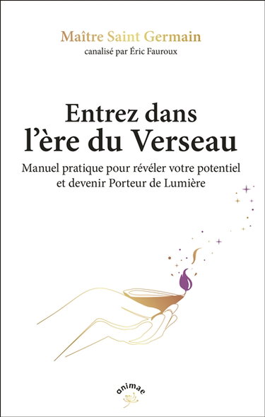Couverture de Entrez dans l'ère du verseau : manuel pratique pour révéler votre potentiel et devenir porteurs de lumière
