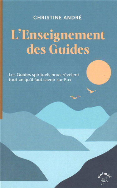 Couverture de L'enseignement des guides : les guides spirituels nous révèlent tout ce qu'il faut savoir sur eux