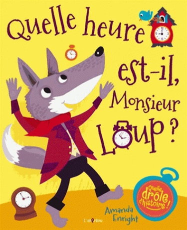 Couverture de Quelle heure est-il, monsieur Loup ?