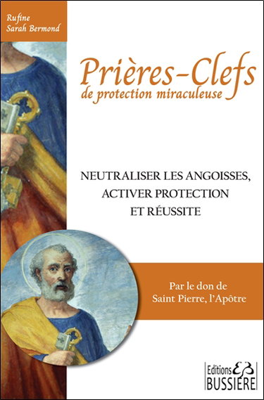 Couverture de Prières-clefs de protection miraculeuse : neutraliser les angoisses, activer protection et réussite : par le don de saint Pierre, l'apôtre