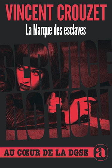 Couverture de La marque des esclaves : service action : au coeur de la DGSE