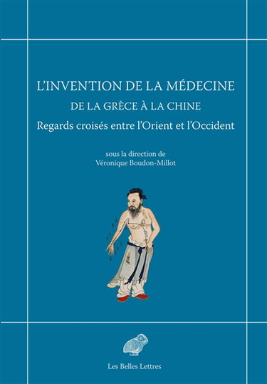 Couverture de L'invention de la médecine de la Grèce à la Chine : regards croisés entre l'Orient et l'Occident