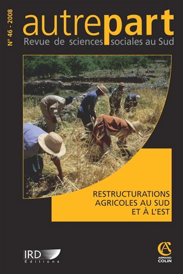 Couverture de Autrepart, n° 46. Restructurations agricoles au Sud et à l'Est