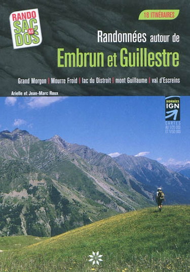Couverture de Randonnées autour de Embrun et Guillestre : Grand Morgon, Mourre Froid, lac du Distroit, mont Guillaume, val d'Escreins : 18 itinéraires
