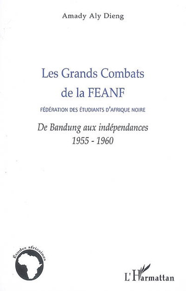 Couverture de Les grands combats de la Fédération des étudiants d'Afrique noire : de Bandung aux indépendances : 1955-1960