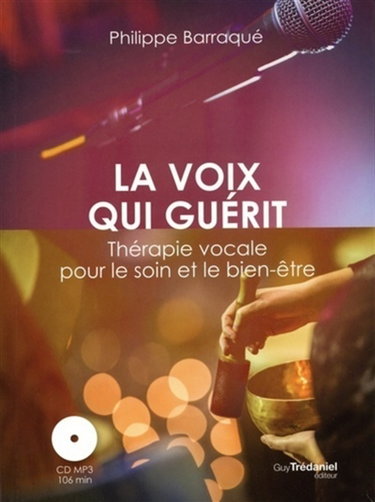 Couverture de La voix qui guérit : thérapie vocale pour le soin et le bien-être