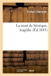 Couverture de La mort de Sénèque, tragédie