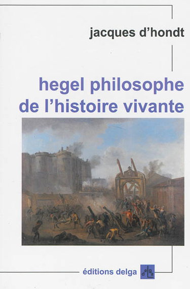 Couverture de Hegel, philosophe de l'histoire vivante