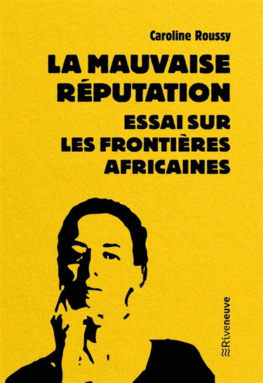 Couverture de La mauvaise réputation : essai sur les frontières africaines