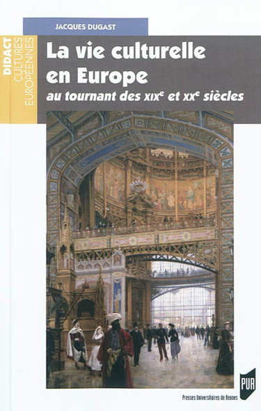 Couverture de La vie culturelle en Europe au tournant des XIXe et XXe siècles