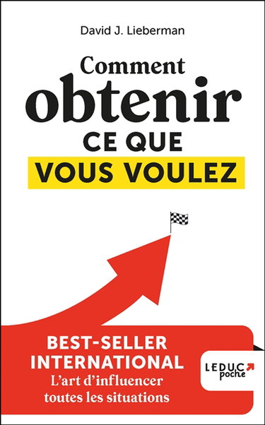 Couverture de Comment obtenir ce que vous voulez : l'art d'influencer toutes les situations