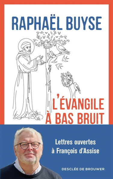 Couverture de L'Evangile à bas bruit : lettres ouvertes à François d'Assise
