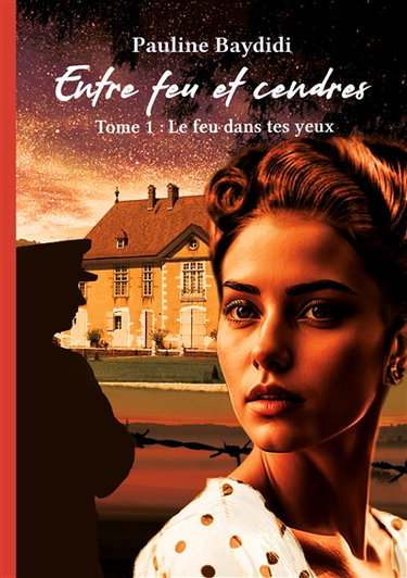 Couverture de Entre feu et cendres : tome1 Le feu dans tes yeux