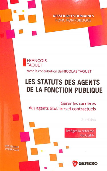 Couverture de Les statuts des agents de la fonction publique : gérer les carrières des agents titulaires et contractuels