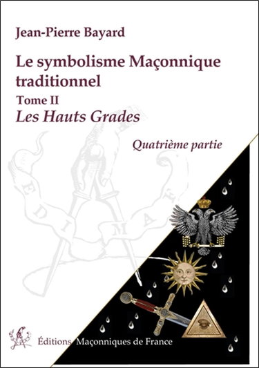 Couverture de Le symbolisme maçonnique traditionnel. Les hauts grades : quatrième partie
