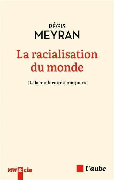 Couverture de La racialisation du monde : de la modernité à nos jours