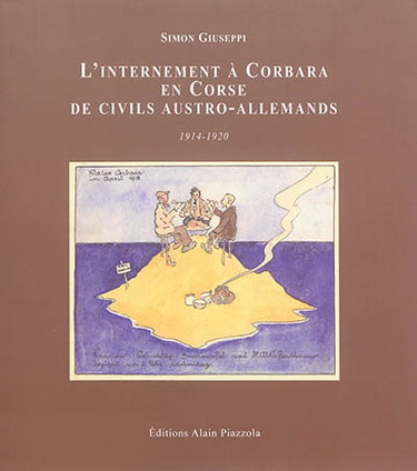Couverture de L'internement à Corbara en Corse de civils austro-allemands : 1914-1920