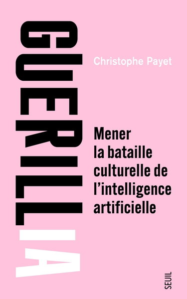 Couverture de GuérillIA : mener la bataille culturelle de l'intelligence artificielle