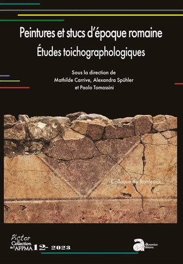 Couverture de Peintures et stucs d'époque romaine : études toichographologiques : actes du 33e colloque de l'AFPMA, Bordeaux, 25 et 26 novembre 2021