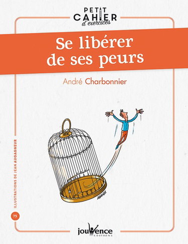 Couverture de Se libérer de ses peurs : petit cahier d'exercices