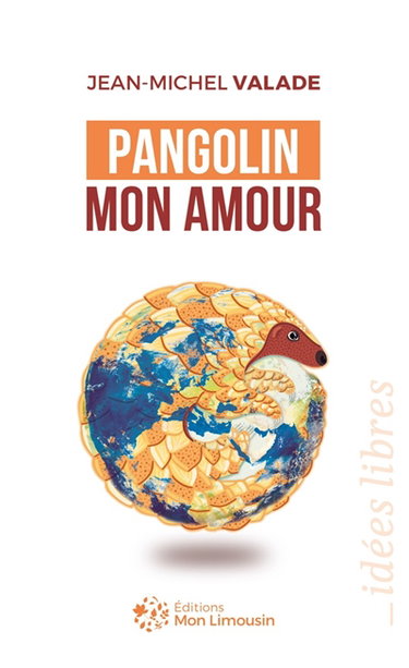 Couverture de Pangolin mon amour : du marché de Huanan au Limousin, petite histoire d'une grande pandémie