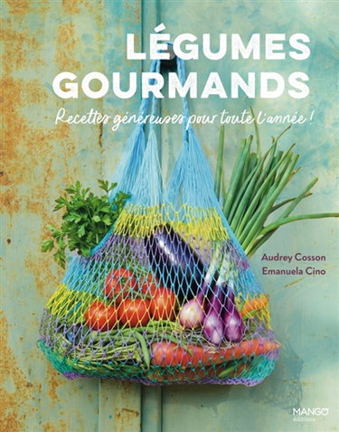 Couverture de Légumes gourmands : recettes généreuses pour toute l'année