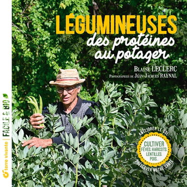 Couverture de Légumineuses, des protéines au potager : cultiver fèves, haricots, lentilles, pois... : améliorer le sol, préserver notre santé