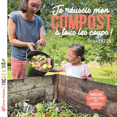 Couverture de Je réussis mon compost à tous les coups ! : enrichir la terre grâce aux biodéchets