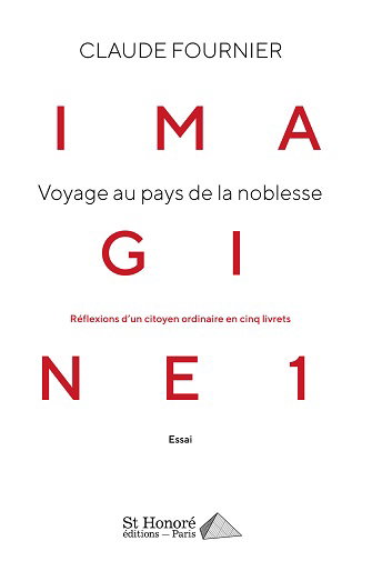 Couverture de Imagine 1 : voyage au pays de la noblesse, réflexions d'un citoyen ordinaire en cinq livrets : essai