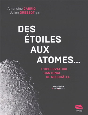 Couverture de Des étoiles aux atomes... : l'Observatoire cantonal de Neuchâtel