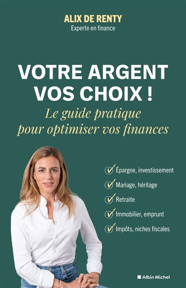 Couverture de Votre argent, vos choix ! : le guide pratique pour optimiser vos finances